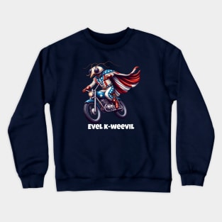 Evel K-Weevil - Daredevil Insect on Wheels! Crewneck Sweatshirt